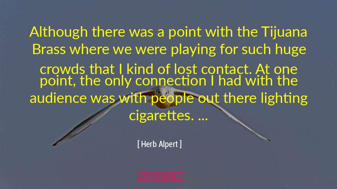 Cigarettes quotes by Herb Alpert