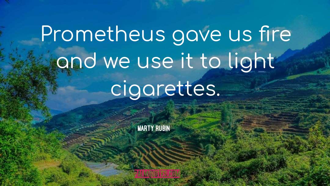 Cigarettes quotes by Marty Rubin