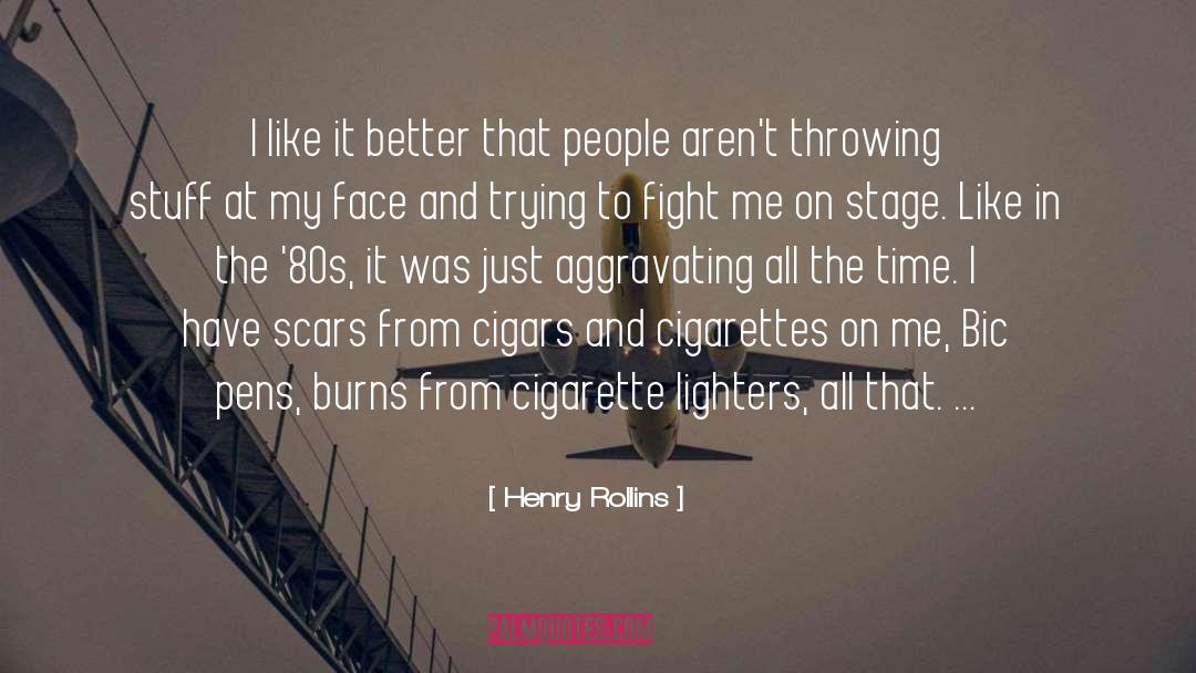 Cigarettes quotes by Henry Rollins