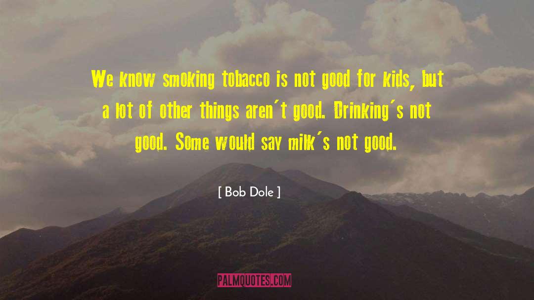 Cigarettes Smoking quotes by Bob Dole