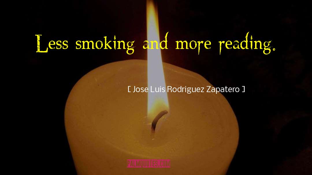 Cigarettes Smoking quotes by Jose Luis Rodriguez Zapatero