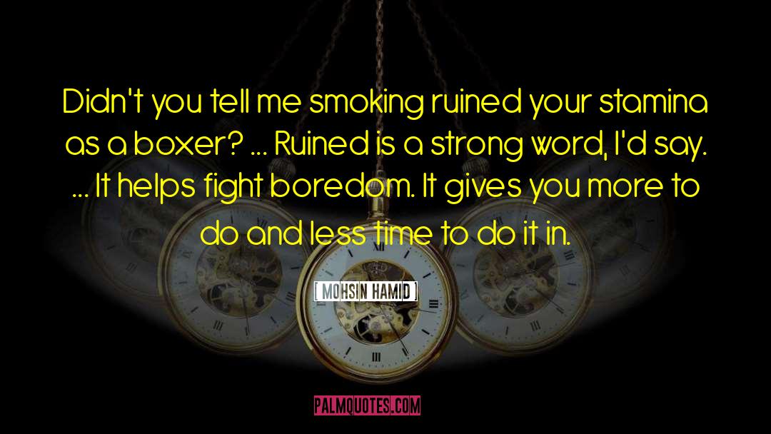 Cigarettes Smoking quotes by Mohsin Hamid