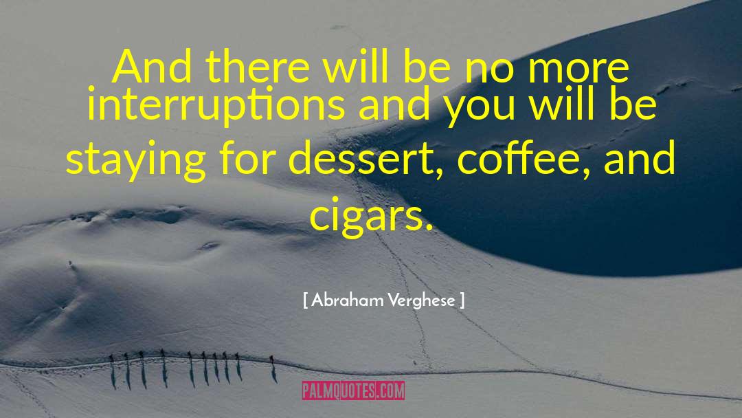 Cigars quotes by Abraham Verghese