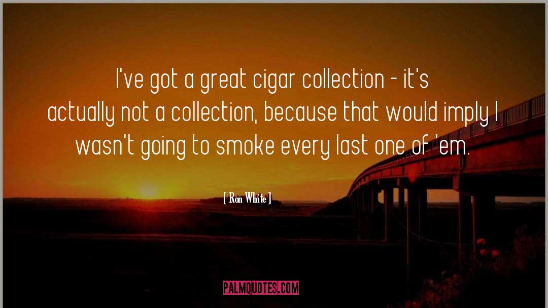 Cigars quotes by Ron White