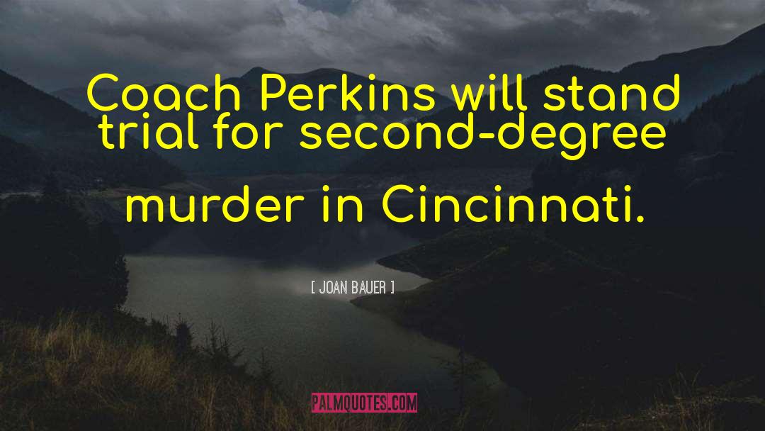 Cincinnati quotes by Joan Bauer