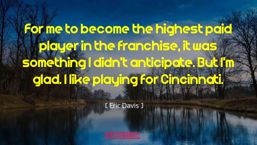 Cincinnati quotes by Eric Davis