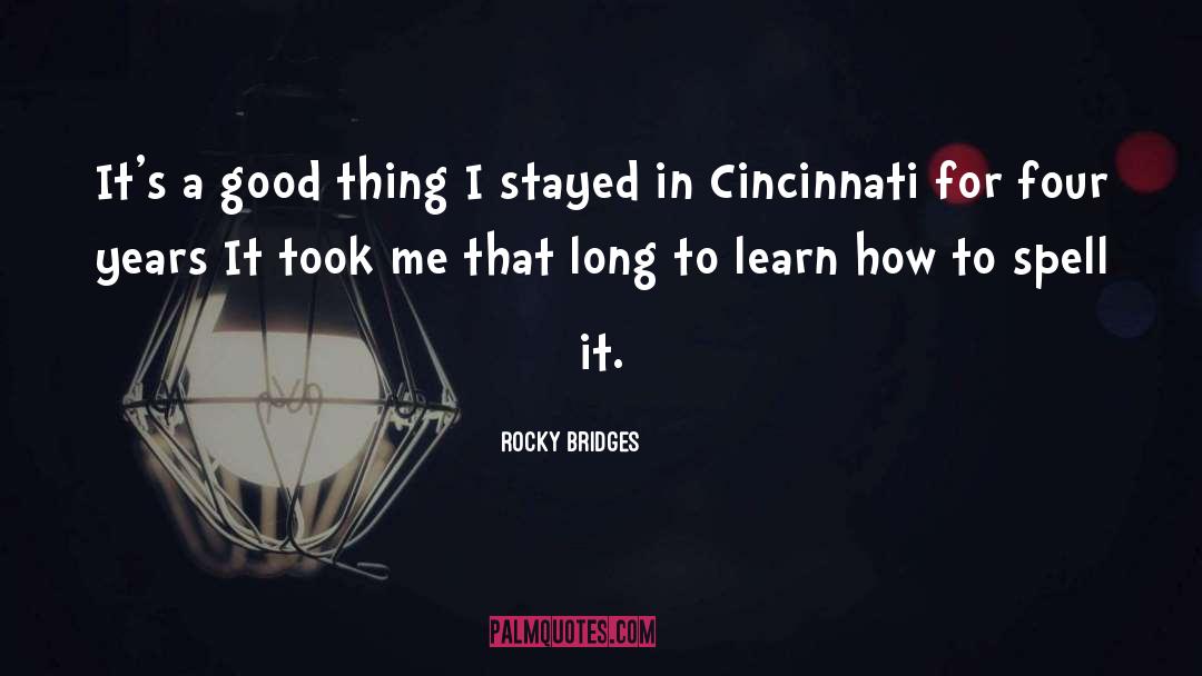 Cincinnati quotes by Rocky Bridges