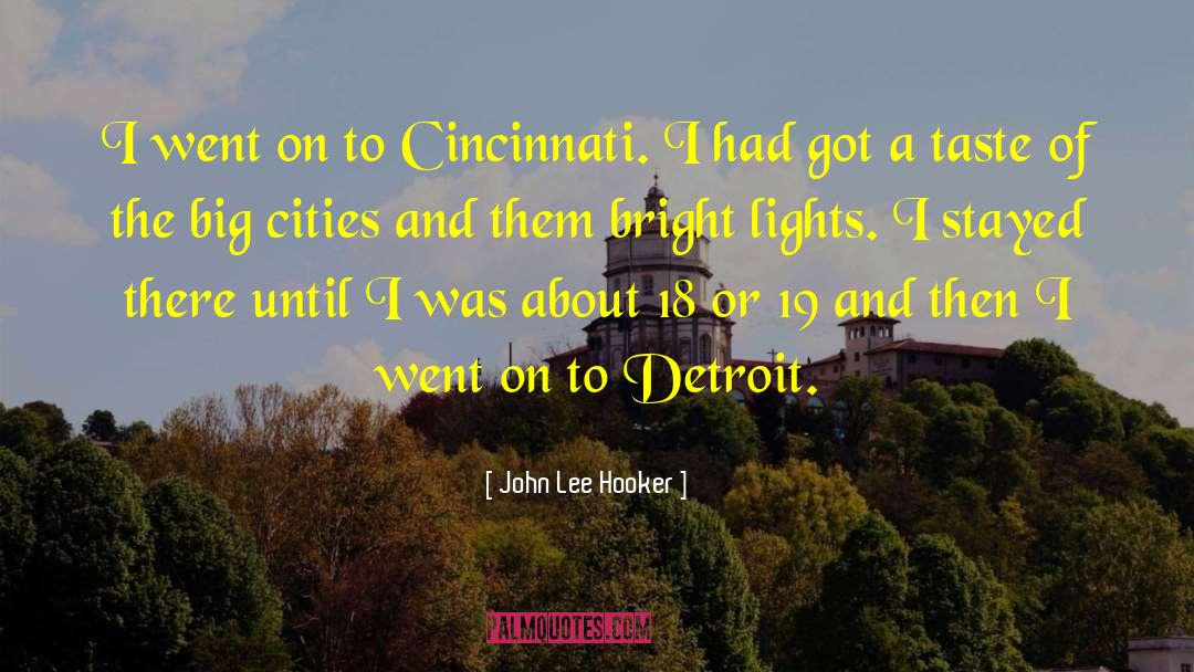 Cincinnati quotes by John Lee Hooker