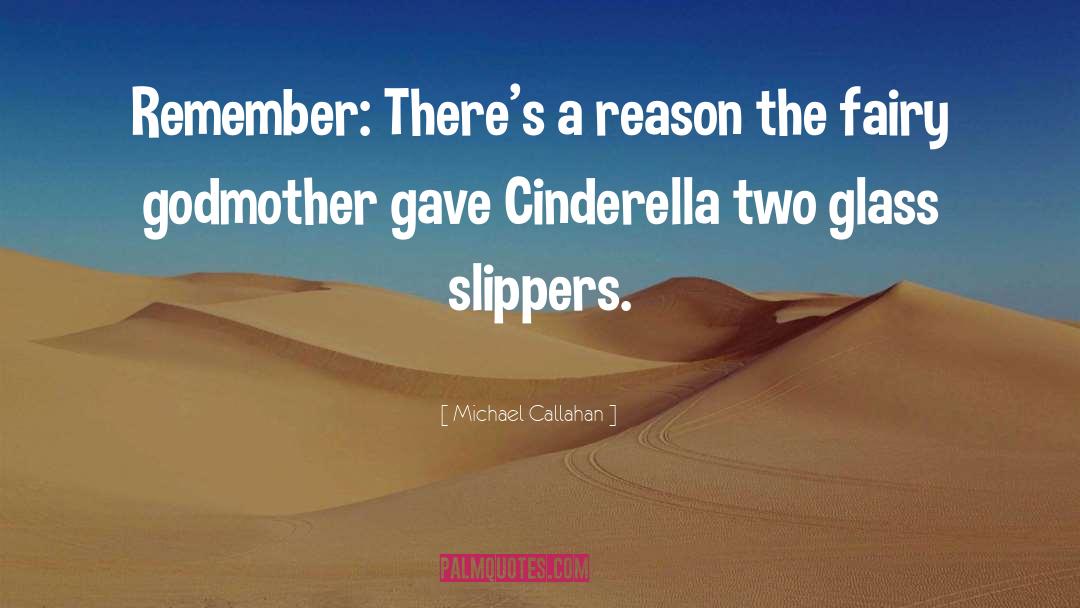 Cinderella quotes by Michael Callahan