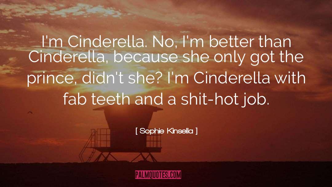 Cinderella Sarcastic quotes by Sophie Kinsella