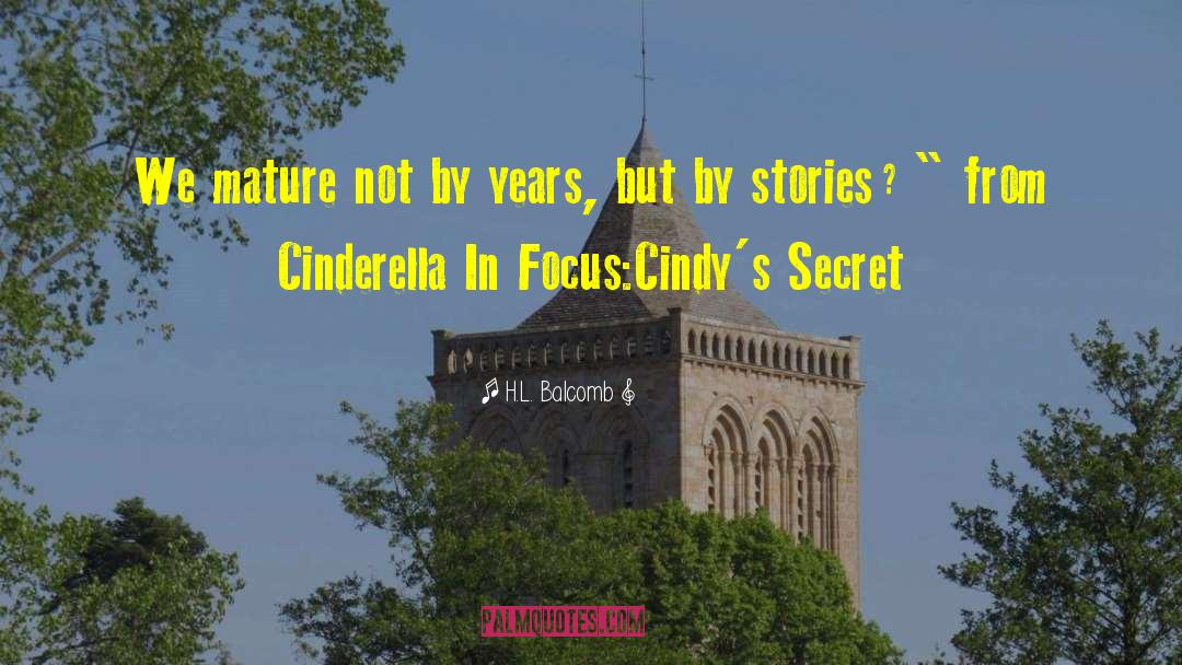 Cinderellainfocus quotes by H.L. Balcomb