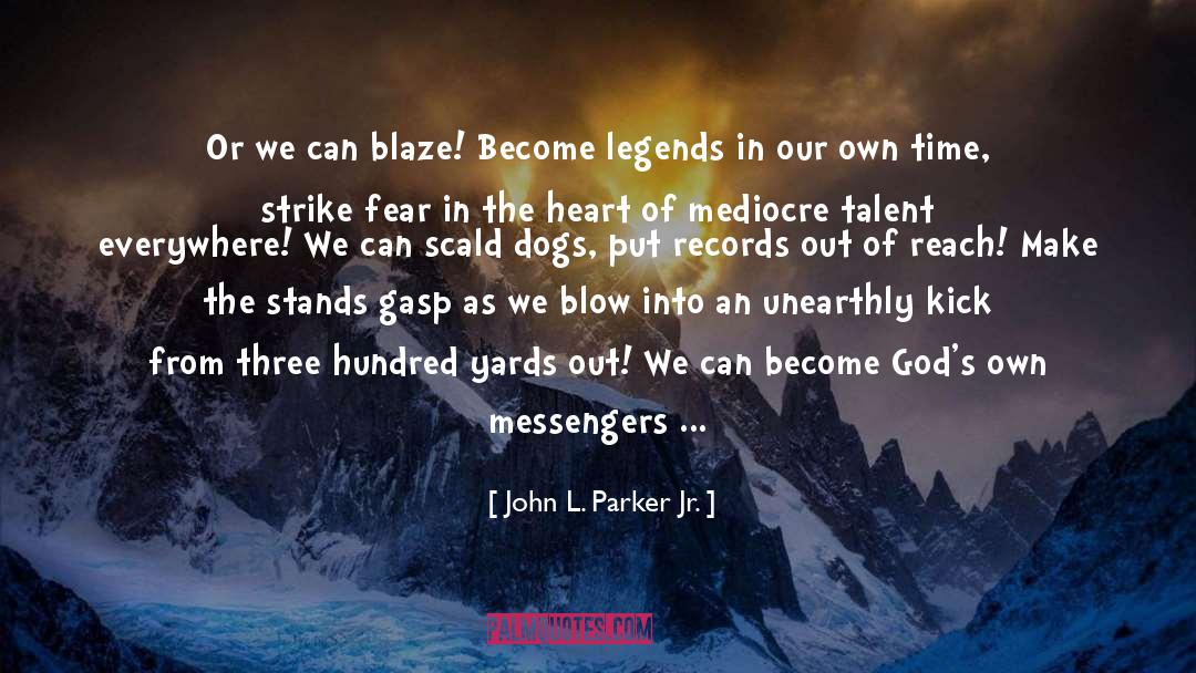 Cinders quotes by John L. Parker Jr.