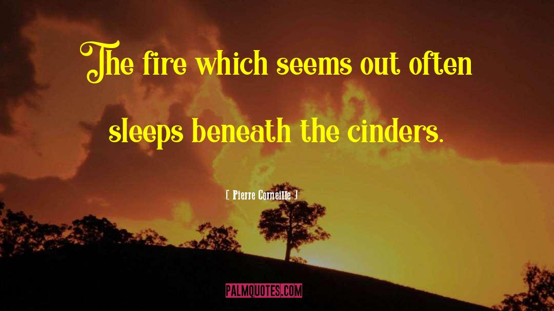 Cinders quotes by Pierre Corneille