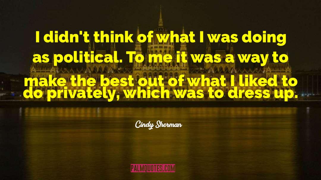Cindy quotes by Cindy Sherman