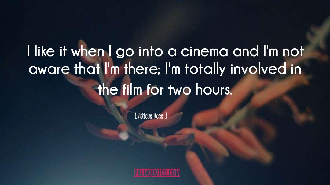 Cinema Verite quotes by Atticus Ross