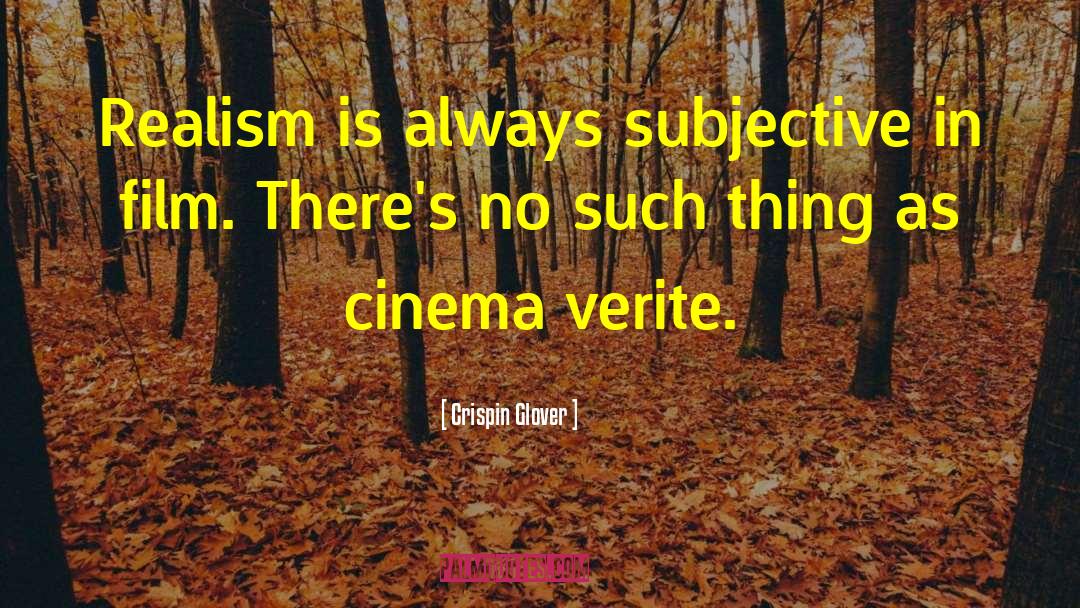 Cinema Verite quotes by Crispin Glover