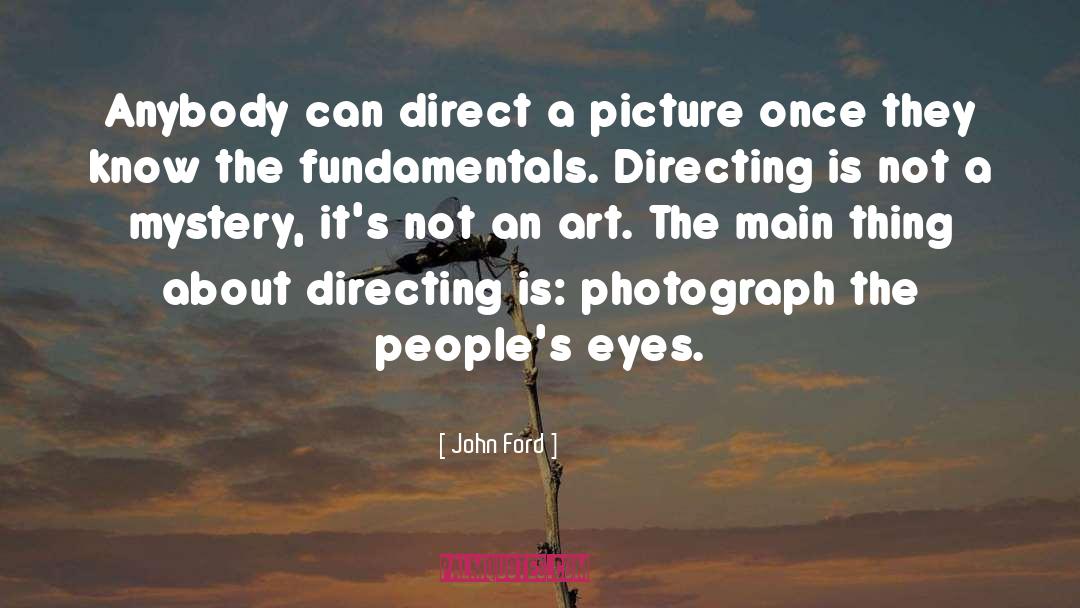 Cinematography quotes by John Ford