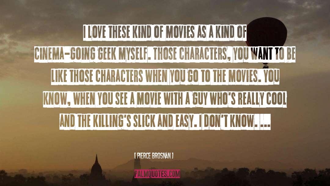 Cineplex Movies quotes by Pierce Brosnan