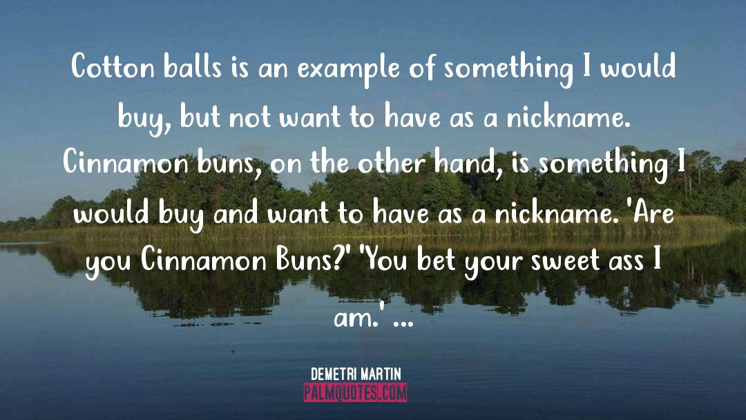 Cinnamon quotes by Demetri Martin