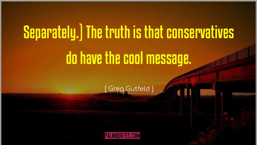Ciphered Message quotes by Greg Gutfeld