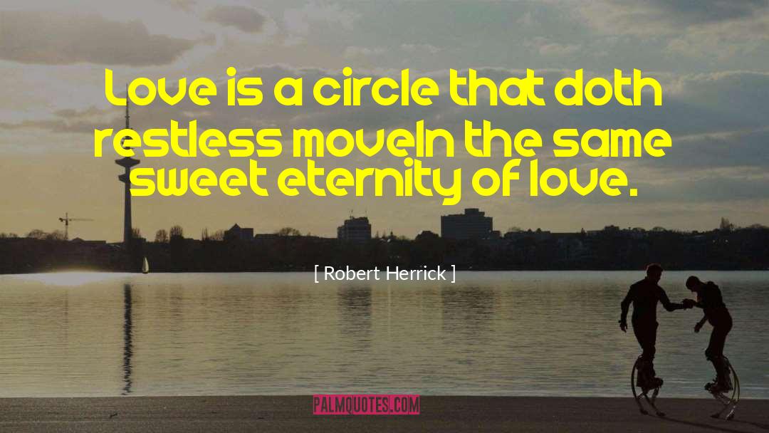 Circle Of Flight quotes by Robert Herrick