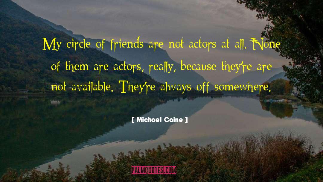 Circle Of Friends quotes by Michael Caine