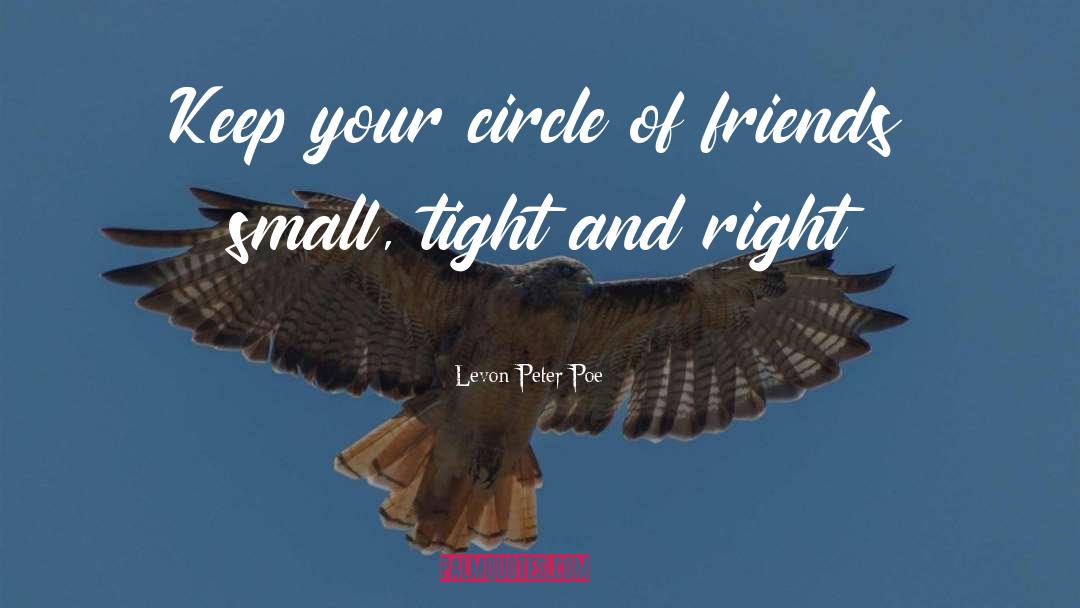 Circle Of Friends quotes by Levon Peter Poe