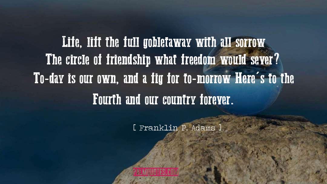 Circle Of Friends quotes by Franklin P. Adams