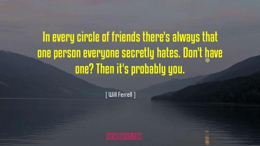 Circle Of Friends quotes by Will Ferrell