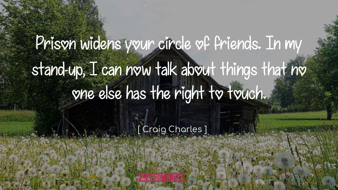 Circle Of Friends quotes by Craig Charles