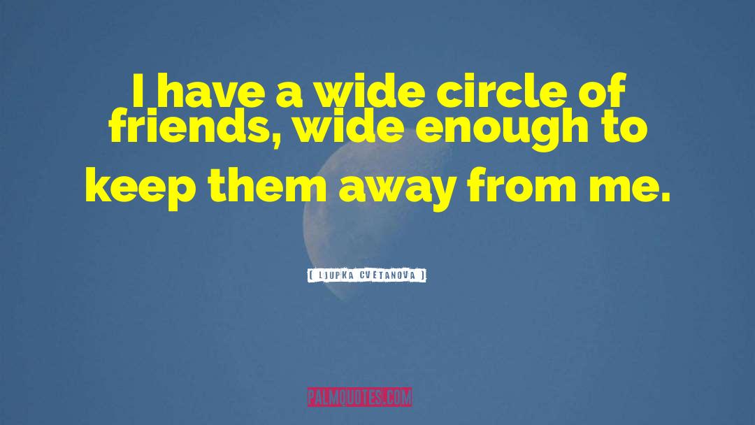 Circle Of Friends quotes by Ljupka Cvetanova