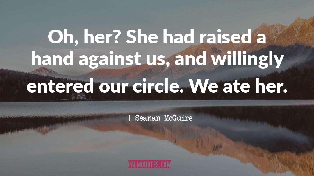 Circle quotes by Seanan McGuire