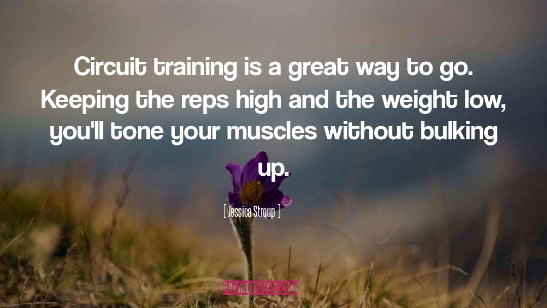 Circuit Training quotes by Jessica Stroup