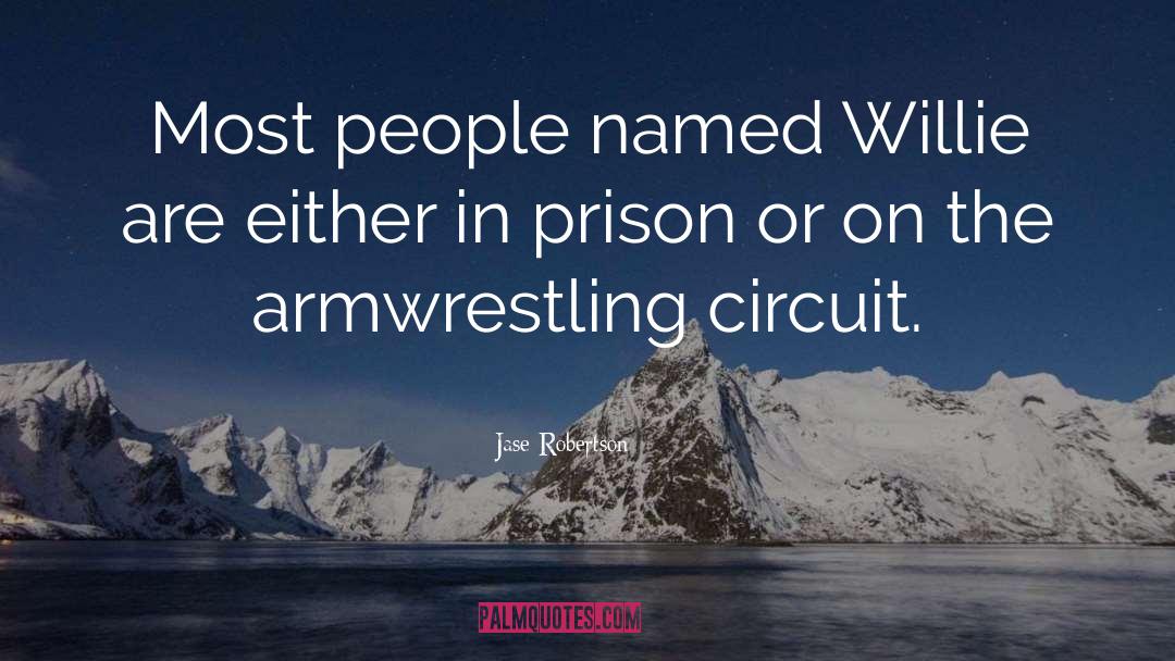 Circuits quotes by Jase Robertson