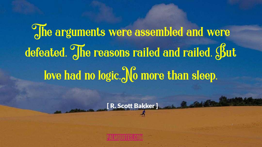 Circular Logic quotes by R. Scott Bakker