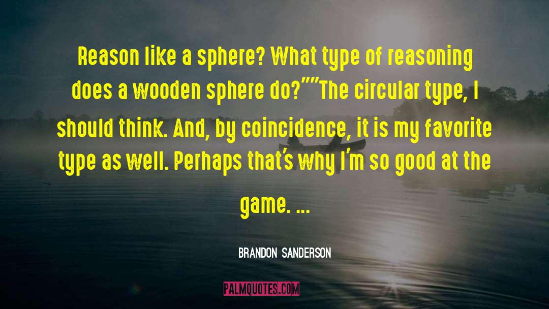 Circular Logic quotes by Brandon Sanderson