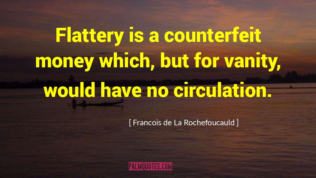 Circulation quotes by Francois De La Rochefoucauld