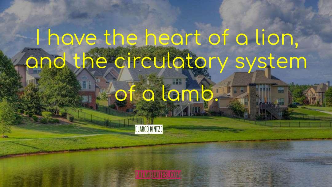 Circulatory System quotes by Jarod Kintz