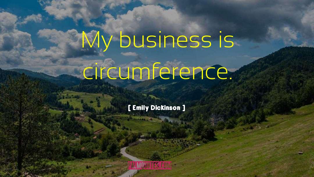 Circumference quotes by Emily Dickinson