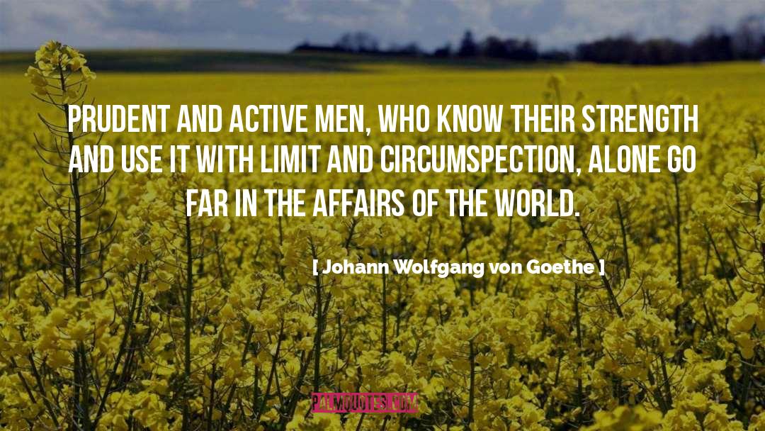 Circumspection quotes by Johann Wolfgang Von Goethe