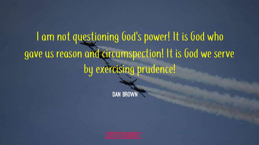 Circumspection quotes by Dan Brown