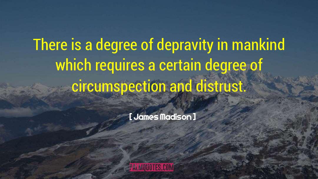 Circumspection quotes by James Madison