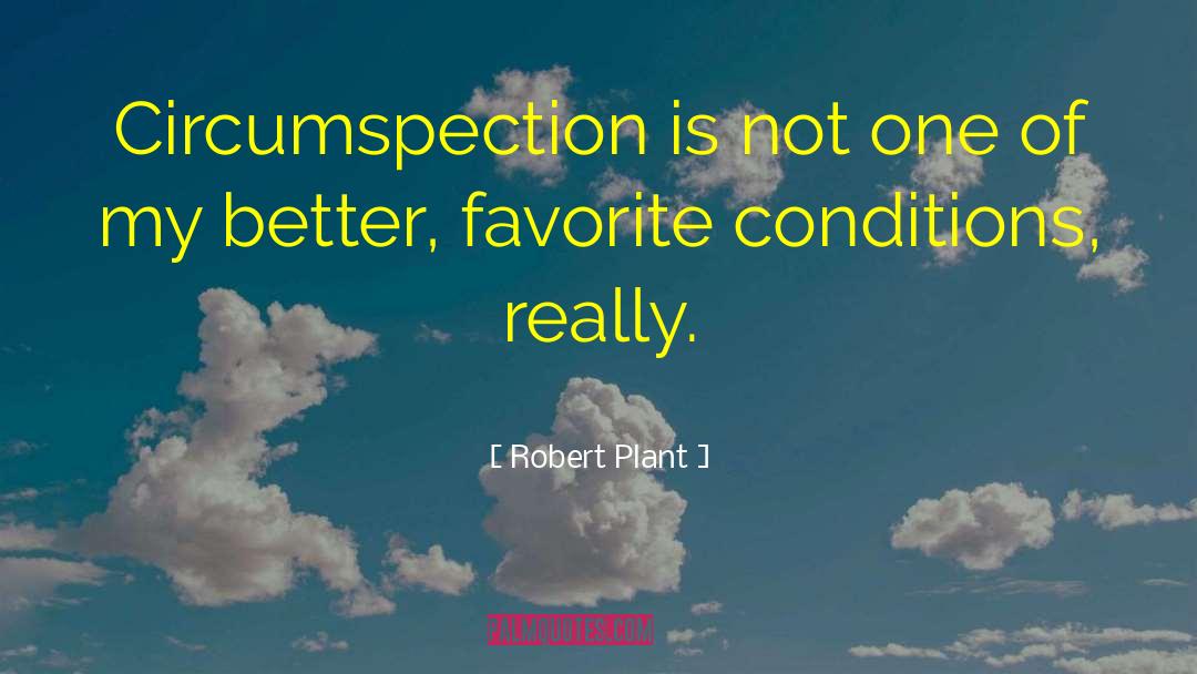 Circumspection quotes by Robert Plant