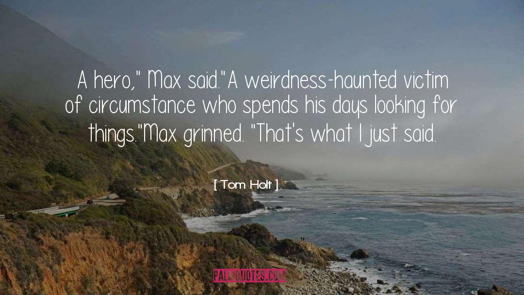 Circumstance quotes by Tom Holt