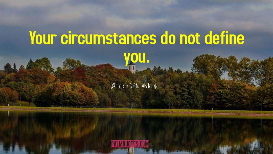 Circumstances And Attitude quotes by Lailah Gifty Akita