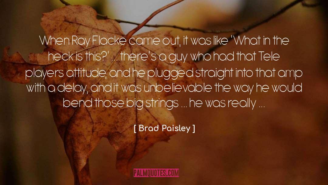 Circumstances And Attitude quotes by Brad Paisley