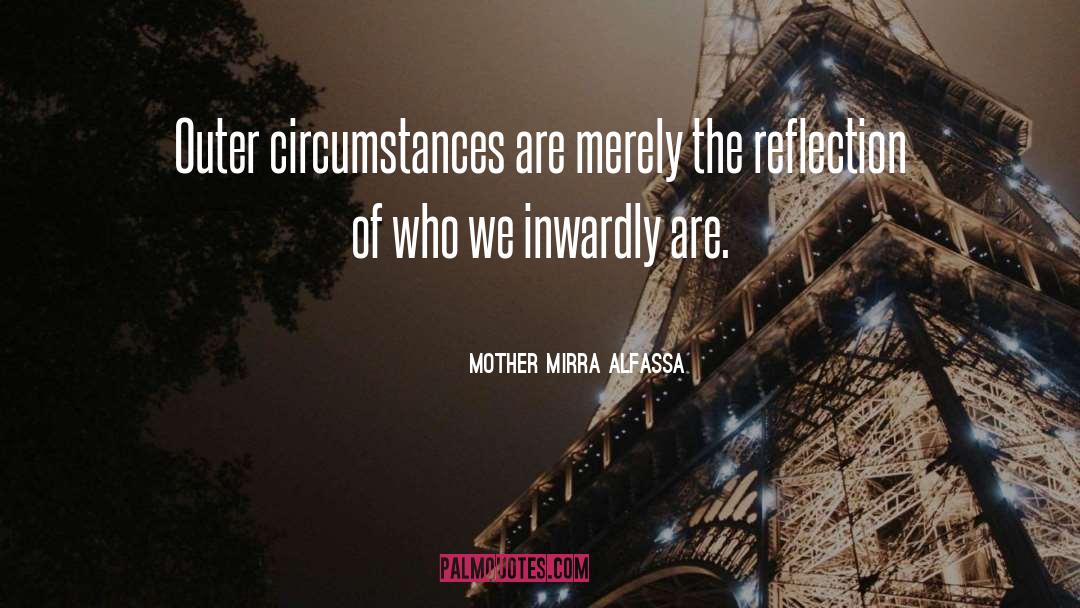 Circumstances quotes by Mother Mirra Alfassa