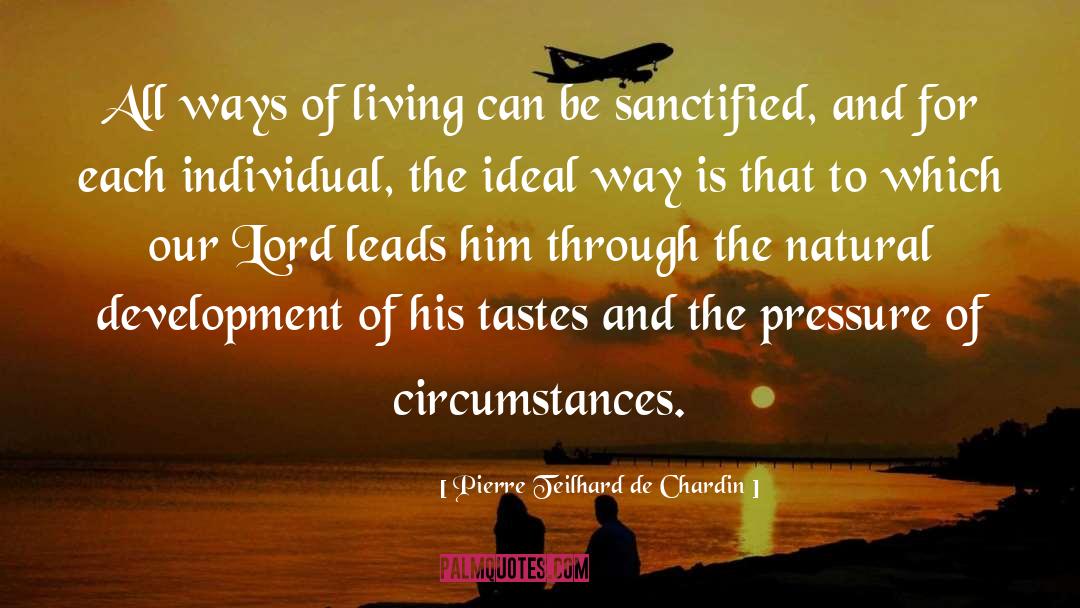 Circumstances quotes by Pierre Teilhard De Chardin