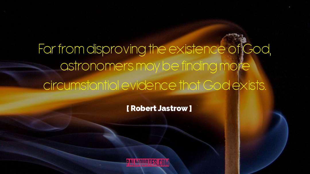 Circumstantial quotes by Robert Jastrow