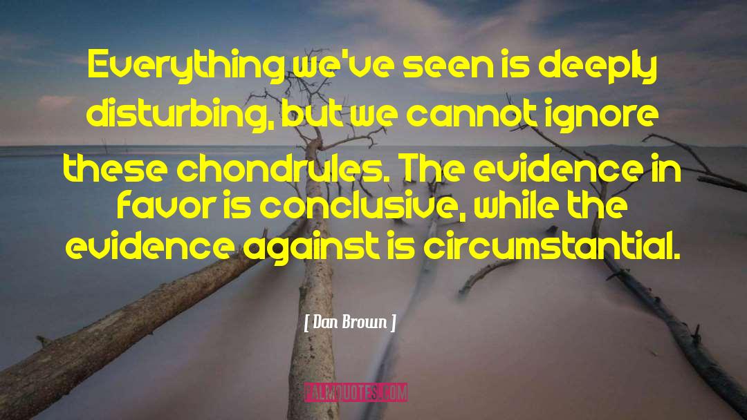Circumstantial quotes by Dan Brown